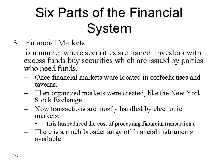 Six Parts of the Financial System 3. Financial Markets is a market where securities