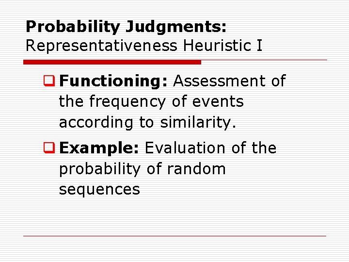 Probability Judgments: Representativeness Heuristic I q Functioning: Assessment of the frequency of events according Probability Judgments: Representativeness Heuristic I q Functioning: Assessment of the frequency of events according