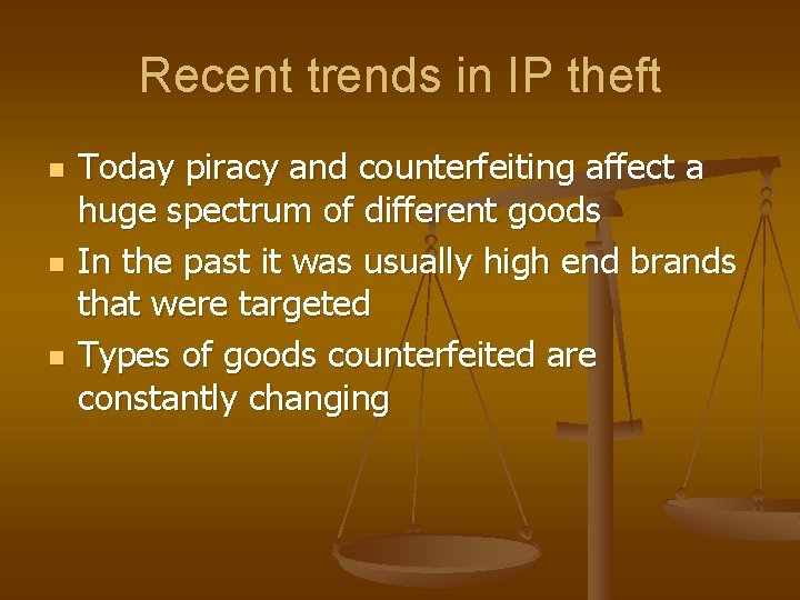 Recent trends in IP theft n n n Today piracy and counterfeiting affect a