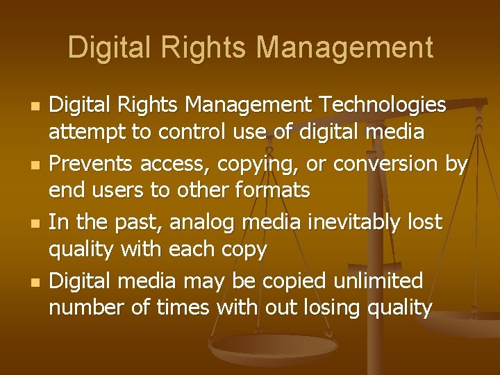 Digital Rights Management n n Digital Rights Management Technologies attempt to control use of