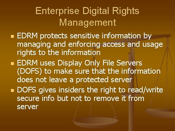 Enterprise Digital Rights Management n n n EDRM protects sensitive information by managing and