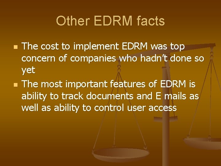 Other EDRM facts n n The cost to implement EDRM was top concern of