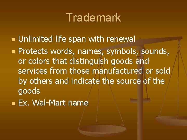 Trademark n n n Unlimited life span with renewal Protects words, names, symbols, sounds,
