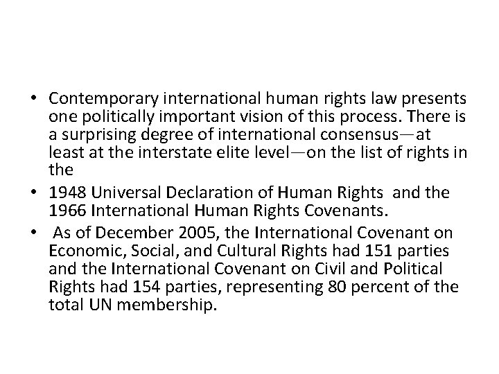  • Contemporary international human rights law presents one politically important vision of this