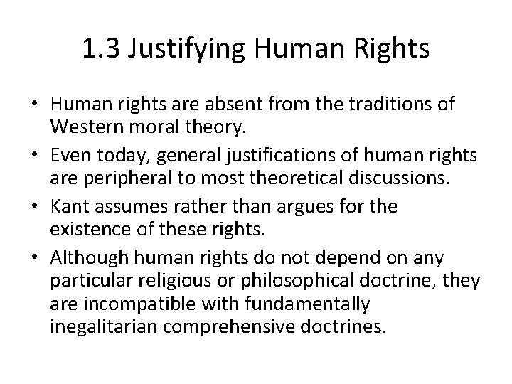 1. 3 Justifying Human Rights • Human rights are absent from the traditions of