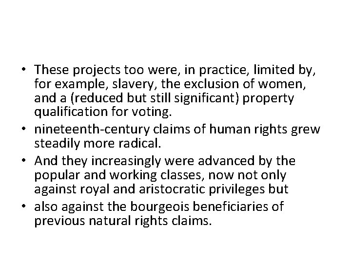  • These projects too were, in practice, limited by, for example, slavery, the