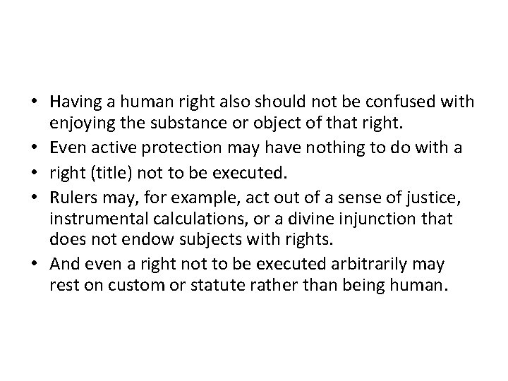  • Having a human right also should not be confused with enjoying the