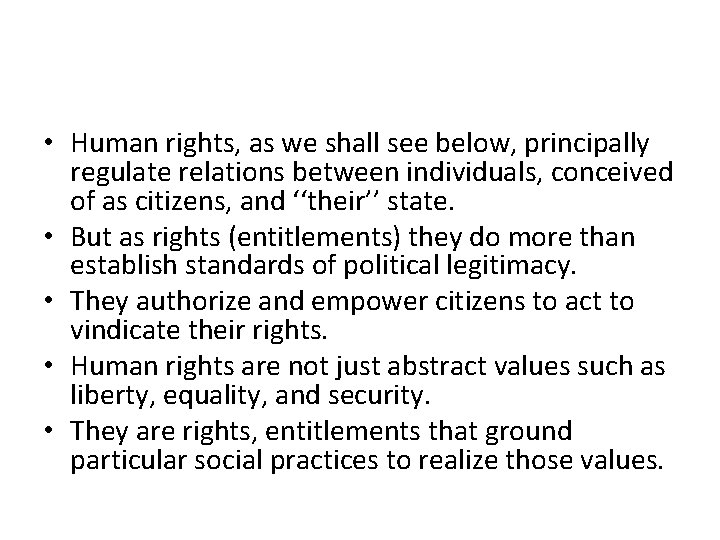  • Human rights, as we shall see below, principally regulate relations between individuals,