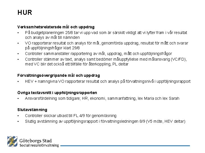 HUR Verksamhetsrelaterade mål och uppdrag • På budgetplaneringen 25/8 tar vi upp vad som