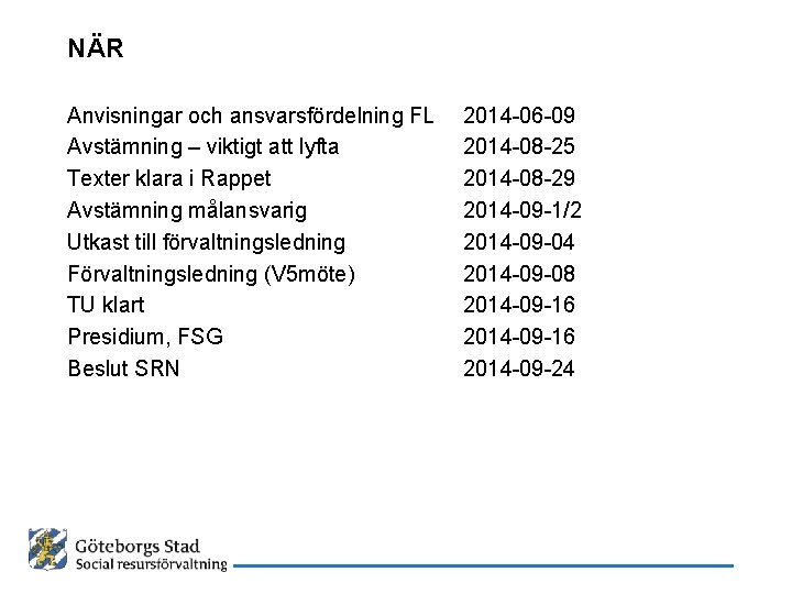 NÄR Anvisningar och ansvarsfördelning FL Avstämning – viktigt att lyfta Texter klara i Rappet