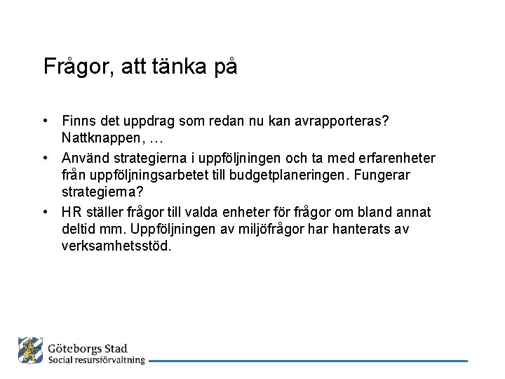 Frågor, att tänka på • Finns det uppdrag som redan nu kan avrapporteras? Nattknappen,