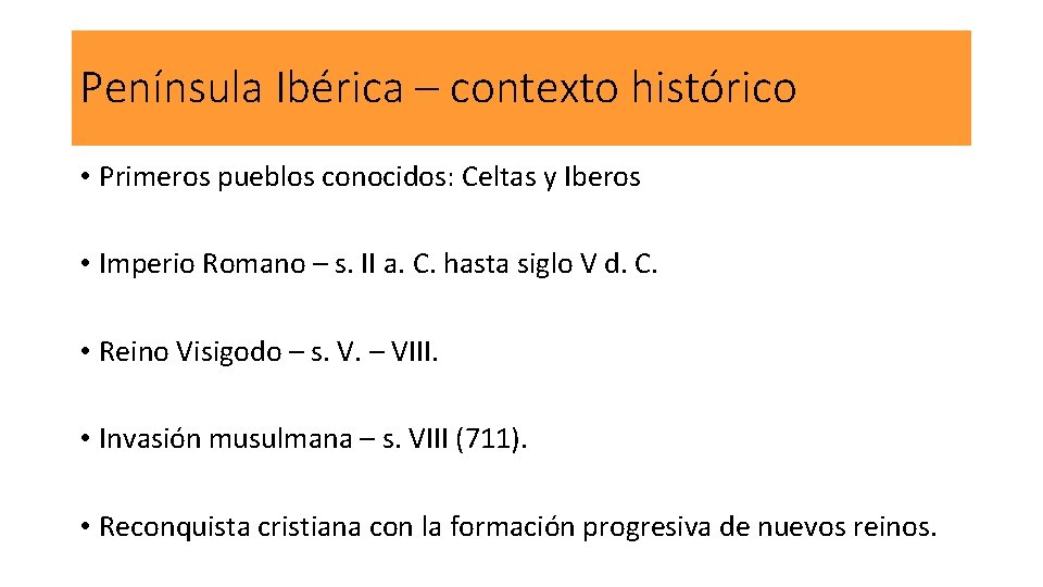 Península Ibérica – contexto histórico • Primeros pueblos conocidos: Celtas y Iberos • Imperio