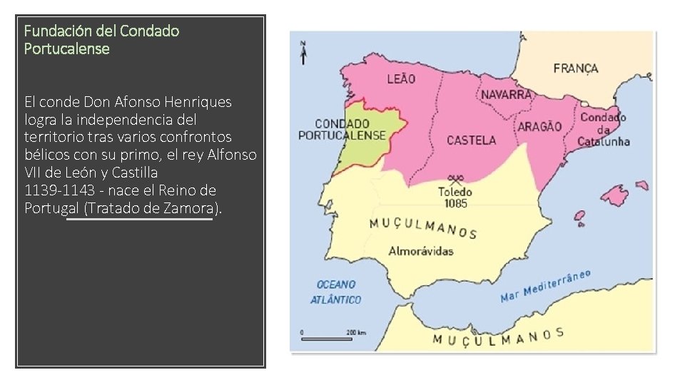 Fundación del Condado Portucalense El conde Don Afonso Henriques logra la independencia del territorio Fundación del Condado Portucalense El conde Don Afonso Henriques logra la independencia del territorio