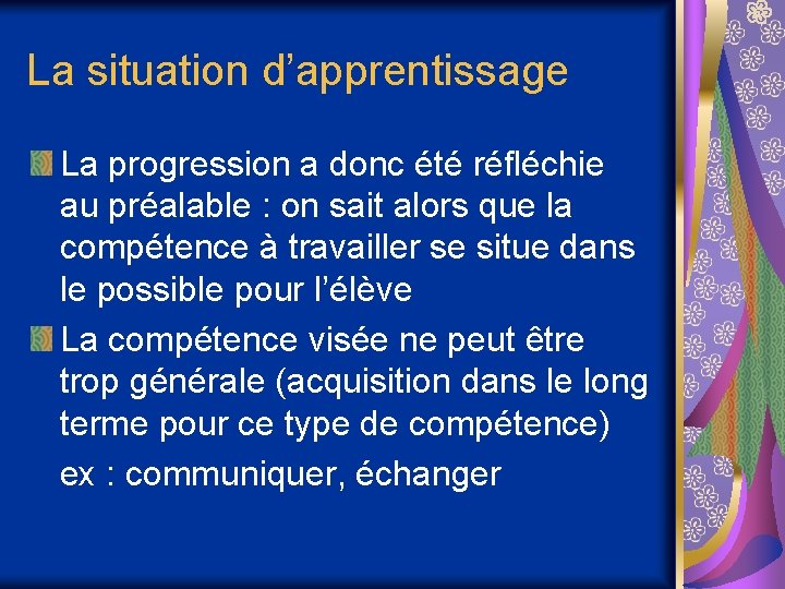 La situation d’apprentissage La progression a donc été réfléchie au préalable : on sait