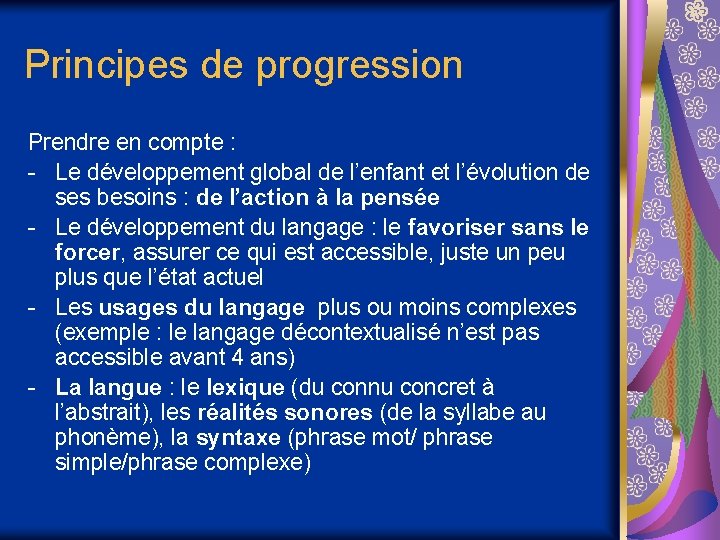 Principes de progression Prendre en compte : - Le développement global de l’enfant et