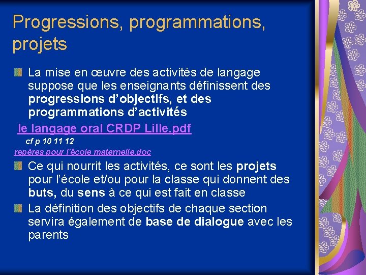 Progressions, programmations, projets La mise en œuvre des activités de langage suppose que les