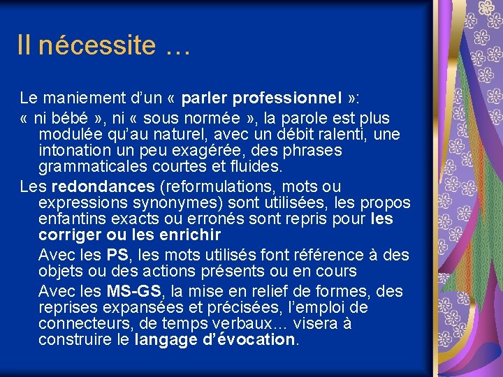 Il nécessite … Le maniement d’un « parler professionnel » : « ni bébé