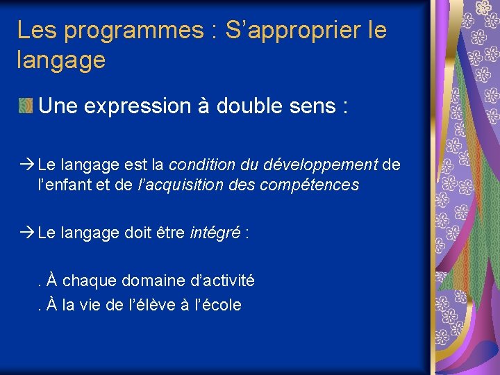 Les programmes : S’approprier le langage Une expression à double sens : Le langage