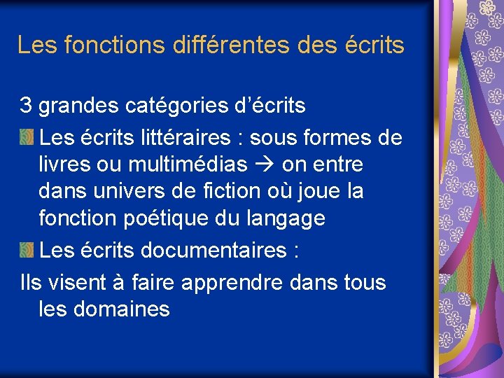 Les fonctions différentes des écrits 3 grandes catégories d’écrits Les écrits littéraires : sous