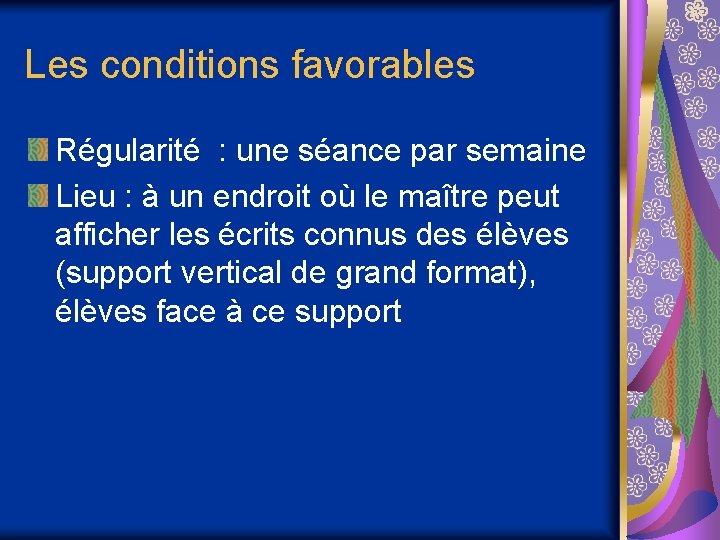 Les conditions favorables Régularité : une séance par semaine Lieu : à un endroit