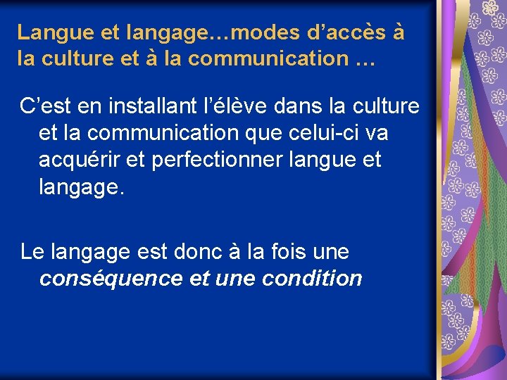 Langue et langage…modes d’accès à la culture et à la communication … C’est en