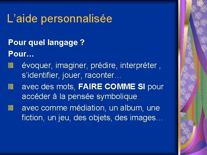 L’aide personnalisée Pour quel langage ? Pour… évoquer, imaginer, prédire, interpréter , s’identifier, jouer,