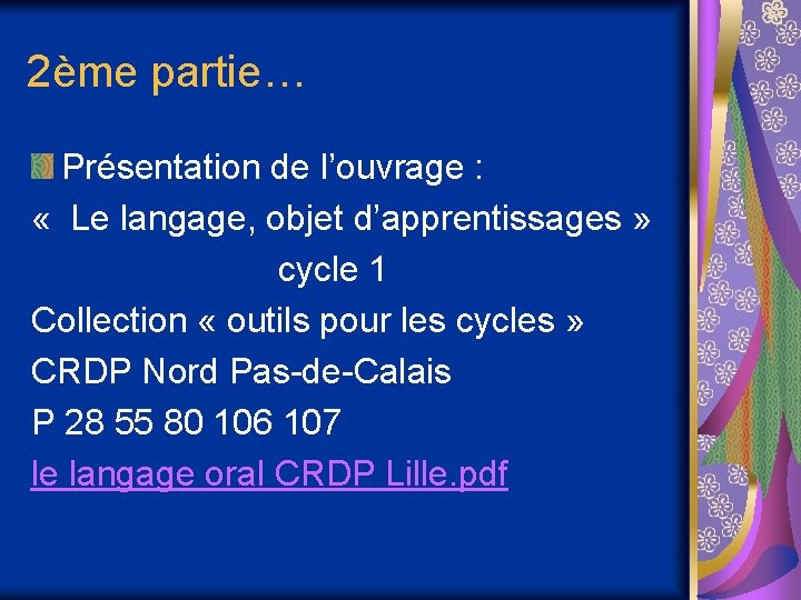 2ème partie… Présentation de l’ouvrage : « Le langage, objet d’apprentissages » cycle 1