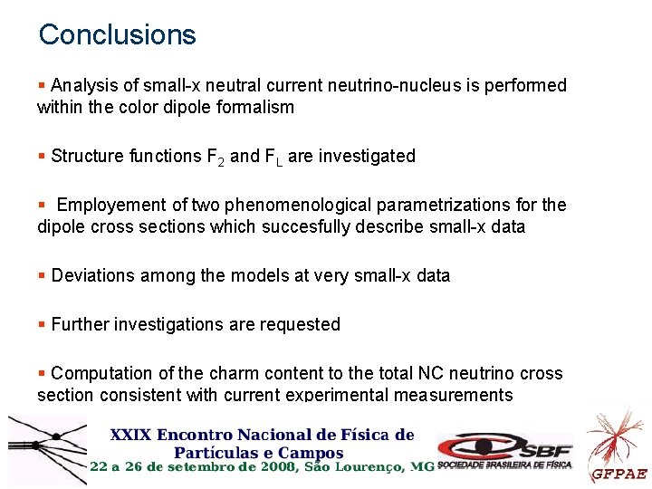 Conclusions § Analysis of small-x neutral current neutrino-nucleus is performed within the color dipole Conclusions § Analysis of small-x neutral current neutrino-nucleus is performed within the color dipole