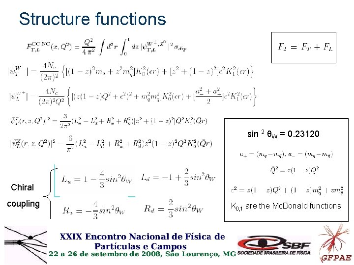 Structure functions sin 2 θW = 0. 23120 Chiral coupling K 0, 1 are Structure functions sin 2 θW = 0. 23120 Chiral coupling K 0, 1 are