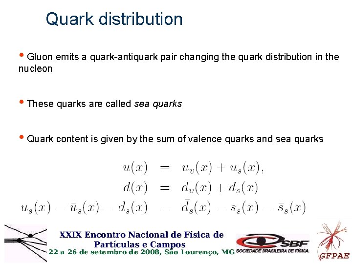 Quark distribution • Gluon emits a quark-antiquark pair changing the quark distribution in the Quark distribution • Gluon emits a quark-antiquark pair changing the quark distribution in the