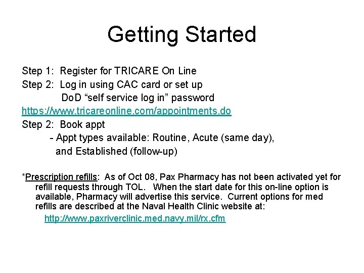 Getting Started Step 1: Register for TRICARE On Line Step 2: Log in using
