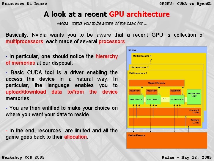 Francesco Di Renzo GPGPU: CUDA vs Open. GL A look at a recent GPU Francesco Di Renzo GPGPU: CUDA vs Open. GL A look at a recent GPU