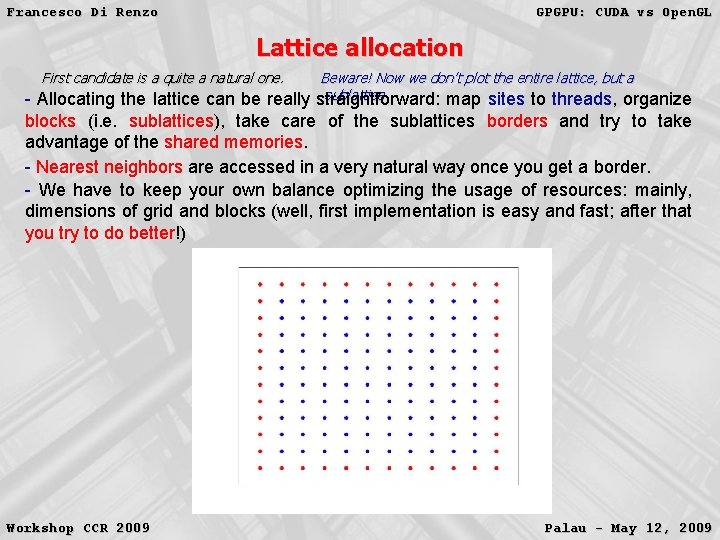 Francesco Di Renzo GPGPU: CUDA vs Open. GL Lattice allocation First candidate is a Francesco Di Renzo GPGPU: CUDA vs Open. GL Lattice allocation First candidate is a