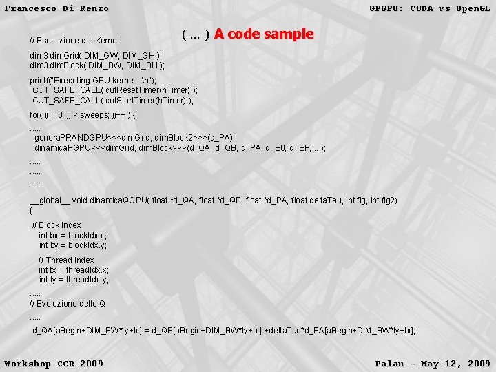 Francesco Di Renzo // Esecuzione del Kernel GPGPU: CUDA vs Open. GL (…) A Francesco Di Renzo // Esecuzione del Kernel GPGPU: CUDA vs Open. GL (…) A