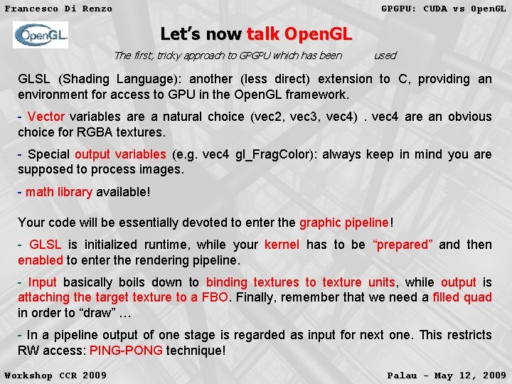 Francesco Di Renzo GPGPU: CUDA vs Open. GL Let’s now talk Open. GL The Francesco Di Renzo GPGPU: CUDA vs Open. GL Let’s now talk Open. GL The