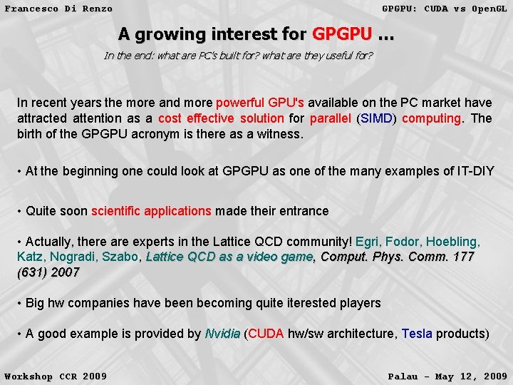 Francesco Di Renzo GPGPU: CUDA vs Open. GL A growing interest for GPGPU … Francesco Di Renzo GPGPU: CUDA vs Open. GL A growing interest for GPGPU …