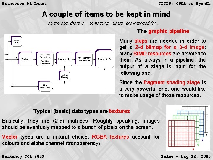 Francesco Di Renzo GPGPU: CUDA vs Open. GL A couple of items to be Francesco Di Renzo GPGPU: CUDA vs Open. GL A couple of items to be
