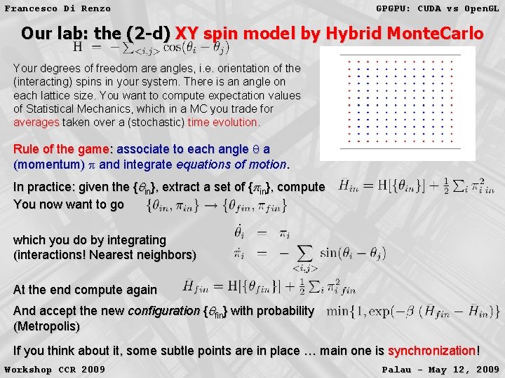 Francesco Di Renzo GPGPU: CUDA vs Open. GL Our lab: the (2 -d) XY Francesco Di Renzo GPGPU: CUDA vs Open. GL Our lab: the (2 -d) XY