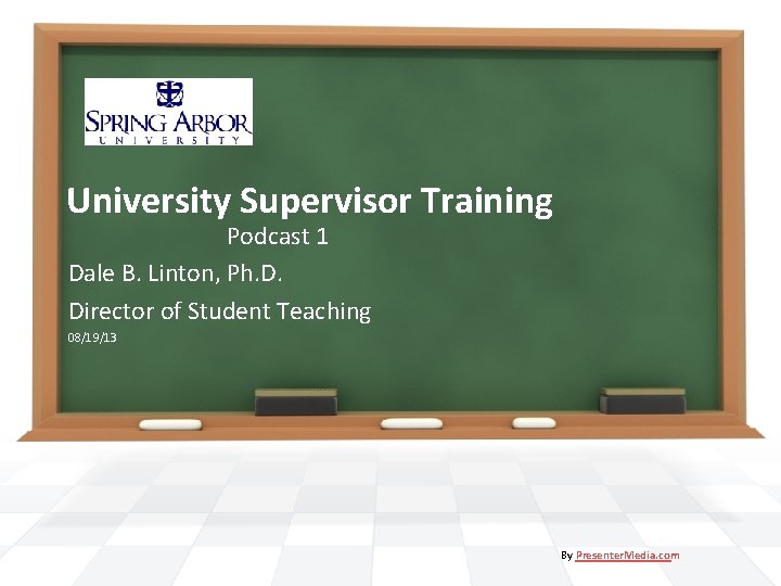 University Supervisor Training Podcast 1 Dale B. Linton, Ph. D. Director of Student Teaching