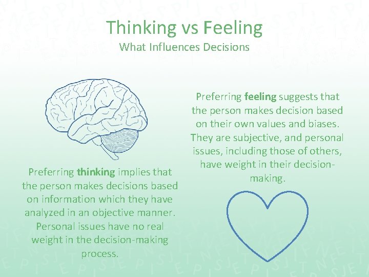 Thinking vs Feeling What Influences Decisions Preferring thinking implies that the person makes decisions