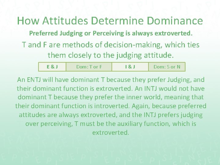 How Attitudes Determine Dominance Preferred Judging or Perceiving is always extroverted. T and F