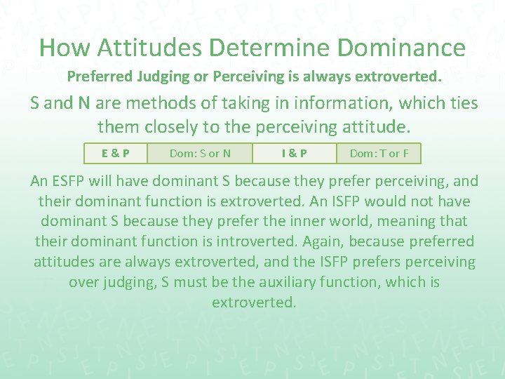 How Attitudes Determine Dominance Preferred Judging or Perceiving is always extroverted. S and N