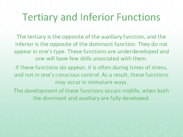 Tertiary and Inferior Functions The tertiary is the opposite of the auxiliary function, and