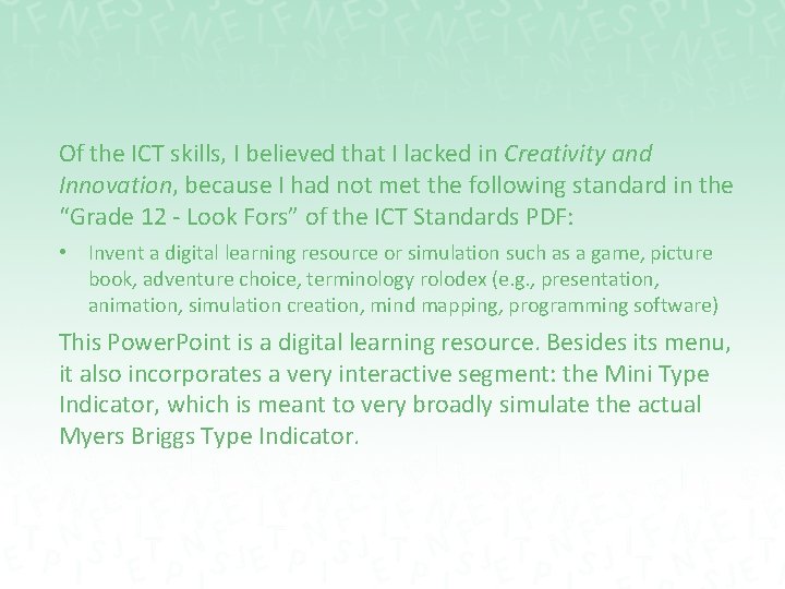 Of the ICT skills, I believed that I lacked in Creativity and Innovation, because