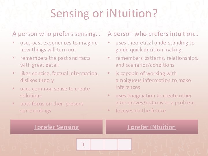 Sensing or i. Ntuition? A person who prefers sensing… A person who prefers intuition…