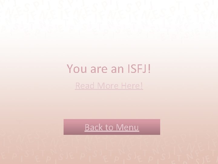 You are an ISFJ! Read More Here! Back to Menu 