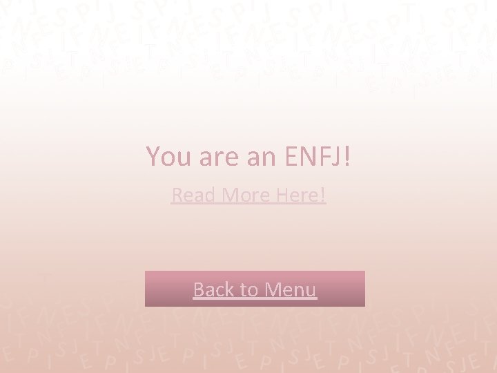 You are an ENFJ! Read More Here! Back to Menu 