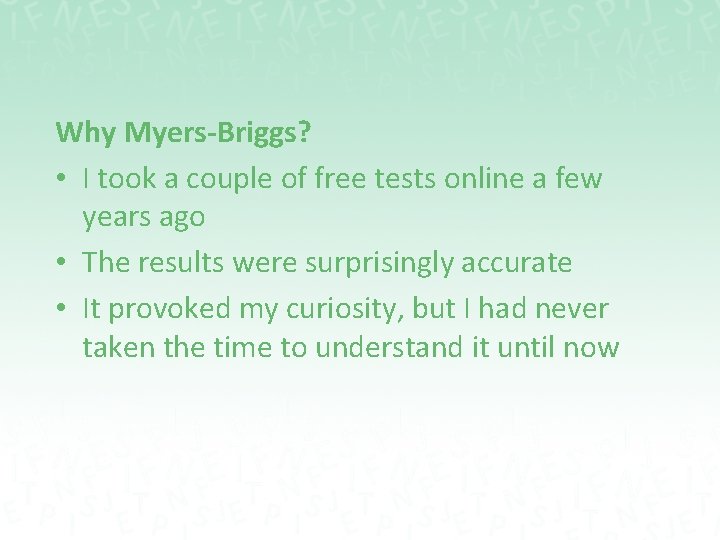 Why Myers-Briggs? • I took a couple of free tests online a few years