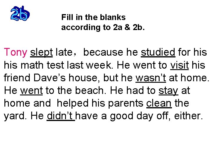 Fill in the blanks according to 2 a & 2 b. Tony slept late，because