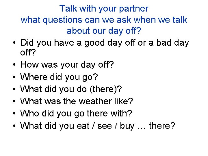  • • Talk with your partner what questions can we ask when we